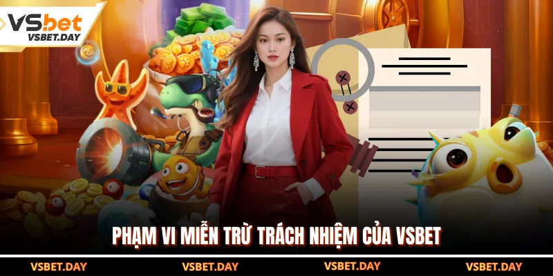 Phạm vi miễn trừ trách nhiệm của VSBET