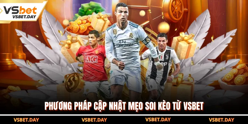 Phương pháp cập nhật mẹo soi kèo từ VSBET