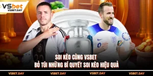 Soi Kèo Cùng VSBET - Bỏ Túi Những Bí Quyết Soi Kèo Hiệu Quả